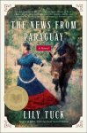 Lily Tuck - The News from Paraguay