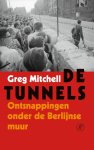 Greg Mitchell - De tunnels Ontsnappingen onder de Berlijnse Muur