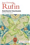 Jean-Christophe Rufin - Aventures heureuses