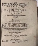 Tollen, Henricus uit Göttingen; Praeses: Felden, Johannes a - Dissertation 1653 I De potissimo scientiae principio seu definitione disputatio [...] Helmstedt Henning Müller 1653.