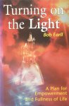 Earll, Bob - Turning on the Light; a plan for empowerment and fullness of life