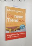 Montignac, Michel: - Die neue Trendkost: Mit glycaemic load/glykämischer Last: mit glycaemic load - Europas erfolgreichster Schlankmacher