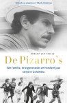 Robert-Jan Friele 257513 - De Pizarro's Eén familie, drie generaties en honderd jaar strijd in Colombia