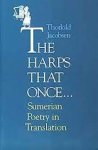 Thorkild Jacobsen - The Harps that Once ... Sumerian Poetry in translation
