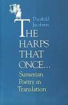 Thorkild Jacobsen 298578 - The Harps that Once ... Sumerian Poetry in translation