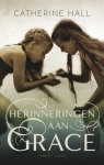 Hall, Catherine - Herinneringen aan Grace Hall, Catherine - Herinneringen aan Grace