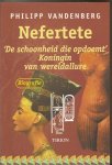 Vandenberg, Phillipp - Nefertete. 'de schoonheid die opdoemt' koningin van wereldallure