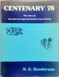 N.G. Henderson - Centenary 78 - The story of 100 years of organised British Cycle Racing