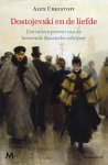 Alex Christofi - Dostojevski en de liefde. Een intiem portret van de beroemde Russische schrijver Een intiem portret van de beroemde Russische schrijver