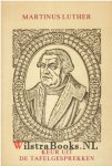 Luther, Dr. Maarten (Martinus) - Keur uit tafelgesprekken van Martinus Luther