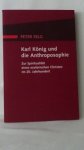 Selg, Peter, - Karl K?nig und die Anthroposophie. Zur Spiritualit?t eines esoterischen Christen im 20. Jahrhundert.