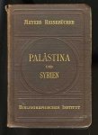 N/N - Palästina und Syrien. Mit Berichtigungen und Nachträgen bis 1907. Mit 9 Karten, 16 Plänen und 1 Abbildung. (Karte Palästina fehlt)