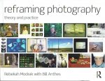 MODRAK, Rebekah & Bill ANTHES - Reframing photography - theory and practice.