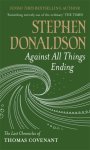 Stephen Donaldson - Against All Things Ending The Last Chronicles of Thomas Covenant