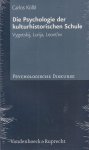 Kölbl, Carlos - Die Psychologie der kulturhistorischen Schule. Vygotskij, Lurija, Leont'ev. Psychologische Diskurse