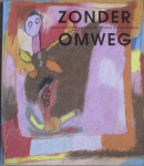 Verboeket, Karin Singer Museum - Vossen, Jo  De Hoeve Laren - Zonder omweg - oorspronkelijke kunst van verstandelijk gehandicapten / druk 1