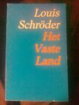 Schröder, Louis - Het Vaste Land   (gesigneerd en opgedragen exemplaar)