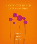 Thich Nhat Hanh - Aandacht is als zonneschijn 49 meditaties voor een mindful dagelijks leven