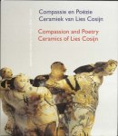 Cosijn , Lies . & Dorris Kuyken-Schneider . [ isbn 9789090157375 ] - Compassie en Poëzie Ceramiek van Lies Cosijn . ( Compassion and Poetry Ceramics of Lies Cosijn . ) Tweetalig uitgebracht in het Nederlands en Engels en rijkelijk met vele kunstvoorwerpen in kleur geillustreerd .