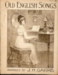 Garms, J.H.: - Old English Songs. Arranged [for voice & piano]