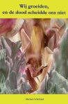 M. Schollaart - Wij groeiden, en de dood scheidde ons niet
