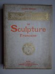 Gonse, Louis. - La Sculpture Française, depuis le XIVe Siècle.