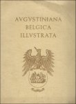 Braem Evodius, Teeuwen Norbertus. - AUGUSTINIANA BELGICA ILLUSTRATA.