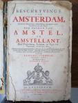Casparus Commelin - Beschryvinge van Amsterdam, zynde een naukeurige verhandelinge van desselfs eerste oorspronk uyt den huyse der heeren van Amstel, en Amstellant, haar vergrooting, rykdom, en wyze van regeeringe, tot den jare 1691 / Tweede druk met verbeeterde ...