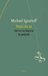 Michael Ignatieff 15817 - Vuur en as Succes en falen in de politiek