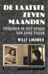 Willy Lindwer - De laatste zeven maanden: vrouwen in het spoor van Anne Frank