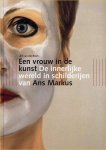 Blom, Ad van der - Een vrouw in de kunst. De innerlijke wereld in schilderijen van Ans Markus.