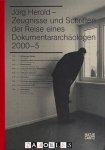 Jörg Herold - Jörg Herold - Zeugnisse und Schriften der Reise eines Dokumentararchäologen / Material Remains and Written Records from the Travels of a Documentary Archaeologist
