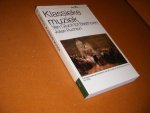 Rushton, Julian. - Klassieke Muziek. Van Gluck tot Beethoven. Een beknopte geschiedenis van de muziek uit de periode van 1750 tot 1830.