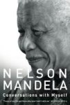 Nelson Mandela 36316 - Conversations with myself With a foreword by President Barack Obama