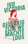 Ivo Victoria - Gelukkig zijn we machteloos