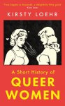 Kirsty Loehr - A Short History Of Queer Women