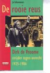 Schoormans, Jo - De Rooie Reus . Dirk de Vroome , strijder tegemn onrecht, 1925-1986/ druk 1