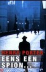 Porter, Henry - EENS EEN SPION...
