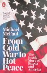 McFaul, Michael - From Cold War to Hot Peace: The Inside Story of Russia and America
