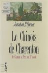 Jonathan D Spence Martine Leroy-Battistelli - Le chinois de Charenton : de Canton à Paris au 18e siècle