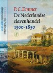Emmer, P. C. - De Nederlandse Slavenhandel, 1500-1850 Emmer, P. C. - De Nederlandse Slavenhandel, 1500-1850