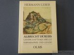 Hermann Leber. - Albrecht Dürers Landschaftsaquarelle. Topographie und Genese.