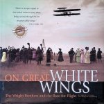 Dunmore, Spencer - On Great White Wings: The Wright Brothers and the Race for Flight