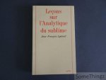 Jean-François Lyotard. - Leçons sur l'analytique du sublime. (Kant, Critique de la faculté de juger, SS23-29).