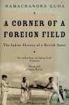 Ramachandra Guha - A Corner Of A Foreign Field -The Indian History of a British Sport
