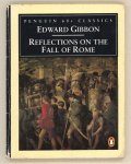 Gibbon, Edward - Reflections on the Fall of Rome Gibbon, Edward - Reflections on the Fall of Rome