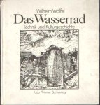 Wolfel, Wilhelm - Das Wasserrad. Technik und Kulturgeschichte Wolfel, Wilhelm - Das Wasserrad. Technik und Kulturgeschichte