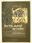 Belt, Albert van den - Het VOC-bedrijf op Ceylon - Een voorname vestiging van de Oost-Indische Compagnie in de 18de eeuw