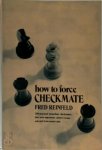 Fred Reinfeld 43802 - How to Force Checkmate