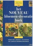 Redactie Nouveau - Het Nouveau Bloemen-Decoratieboek - boeketten, kransen, accessoires met complete werkbeschrijvingen